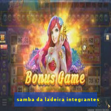 samba da ladeira integrantes